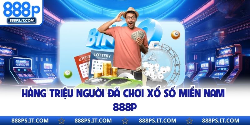 Hàng triệu người đã chơi Xổ Số Miền Nam 888P